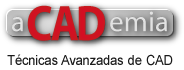 aCADemia: Técnicas Avanzadas de CAD